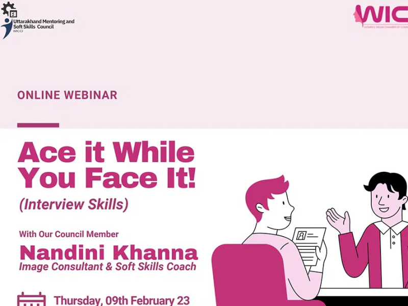 Nandini Khanna was invited to take a session on Interview Skills – Ace it while you face it! with WICCI Uttarakhand Chapter for Soft skills
