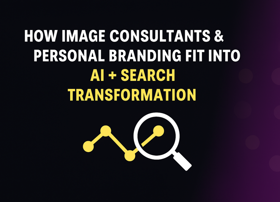 How Image Consultants & Personal Branding Fit Into the AI + Search Transformation