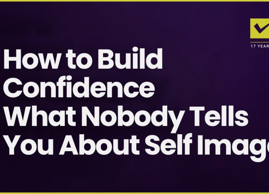 How to Build Confidence — What Nobody Tells You About Self Image